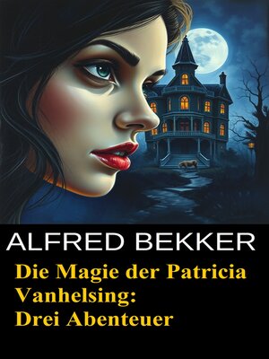 cover image of Die Magie der Patricia Vanhelsing